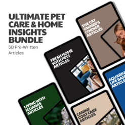 Ultimate Pet Care & Home Insights Bundle  – 50 Pre-Written Articles